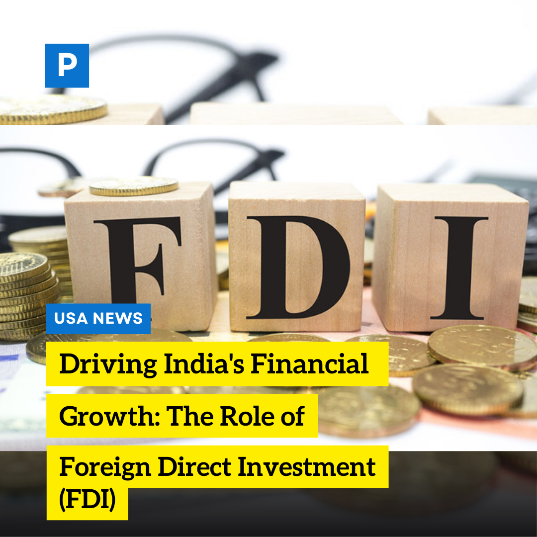 Driving India’s Financial Growth: The Role of Foreign Direct Investment (FDI)