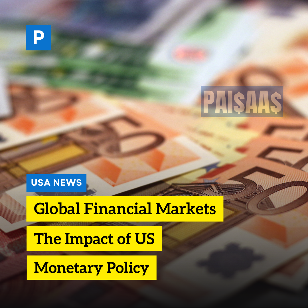 Global Financial Markets: The Impact of US Monetary Policy