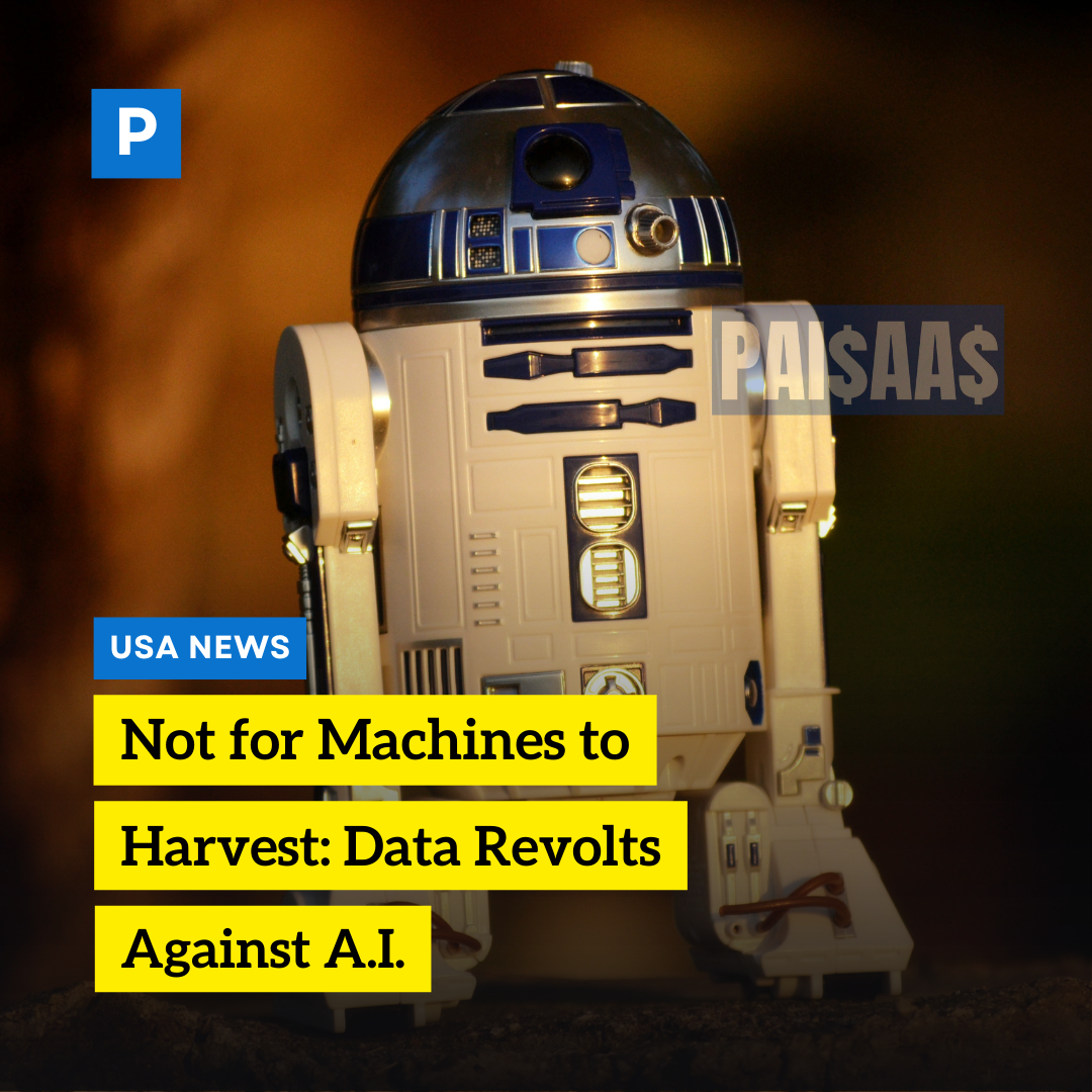 Not for Machines to Harvest: Data Revolts Against A.I.