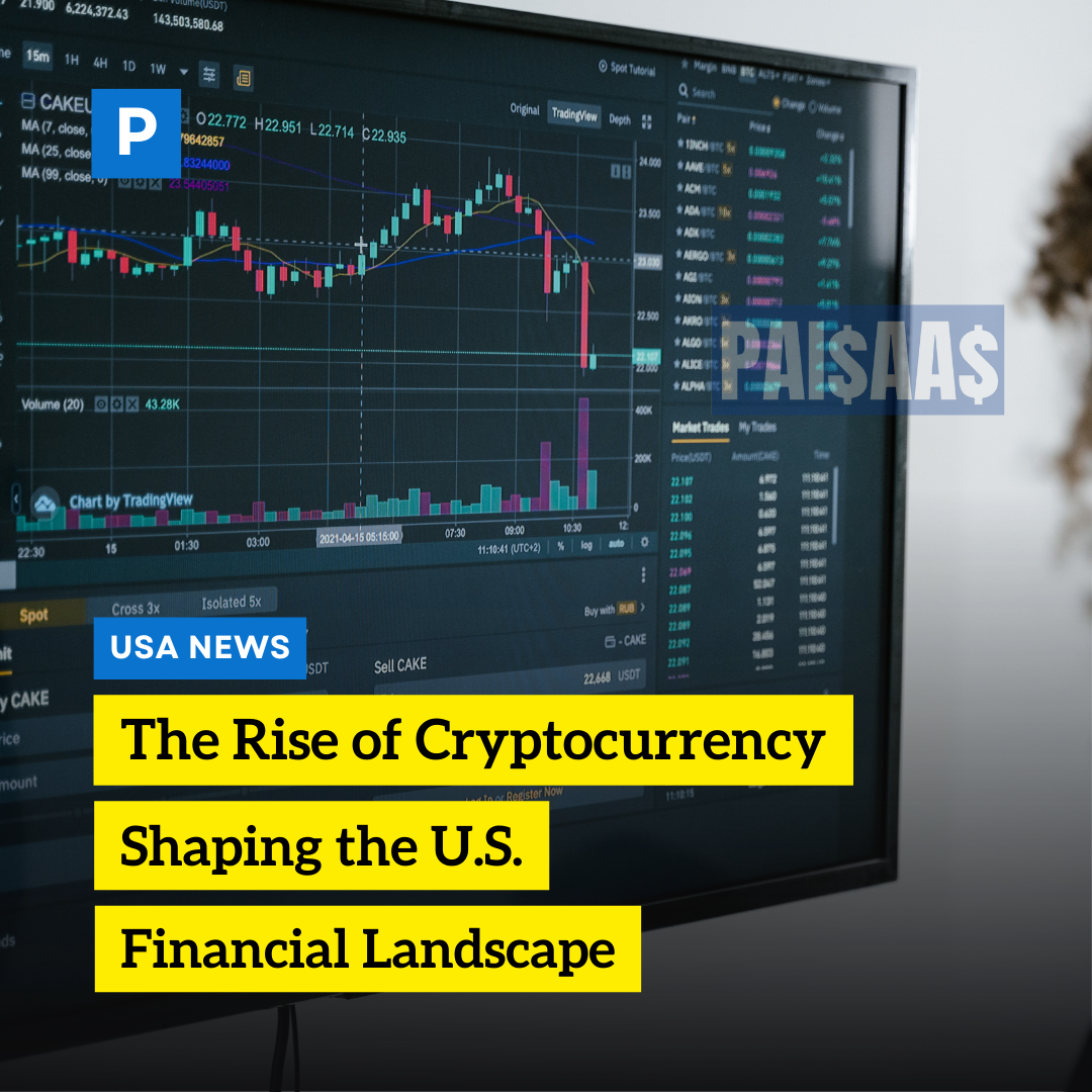 The Rise of Cryptocurrency: Shaping the U.S. Financial Landscape