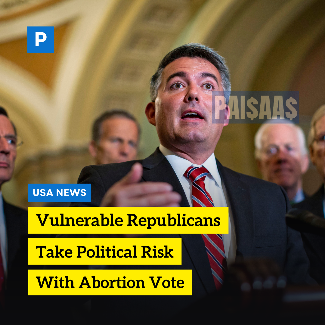 Vulnerable Republicans Take Political Risk With Abortion Vote